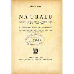 Na Uralu. Pamiętnik robotnika polskiego ZSRR 1940-1945