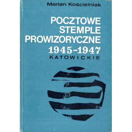 Pocztowe stemple prowizoryczne 1945-1947. Katowickie