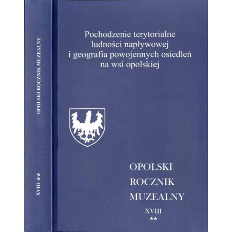Opolski Rocznik Muzealny. T. 18: Cz. 2: Elżbieta Dworzak, Małgorzata Goc: Pochodzenie terytorialne ludności napływowej i geograf