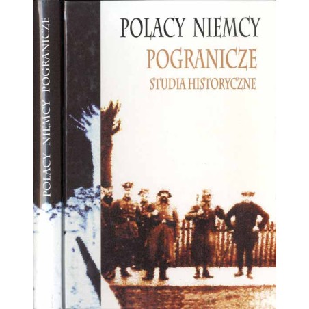 Polacy, Niemcy, Pogranicze. Studia historyczne