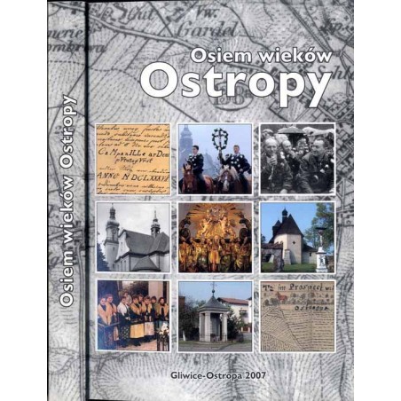 Osiem wieków Ostropy. Przeszłość osady, historia parafii, czasy obecne. Praca zbiorowa
