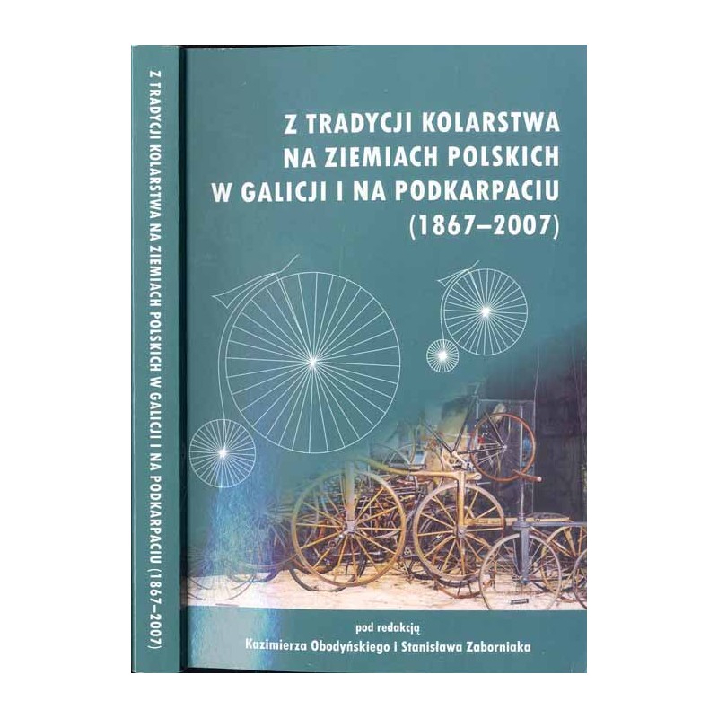 Z tradycji kolarstwa na ziemiach polskich w Galicji i na Podkarpaciu (1867-2007). W 140. rocznicę kolarstwa w Polsce