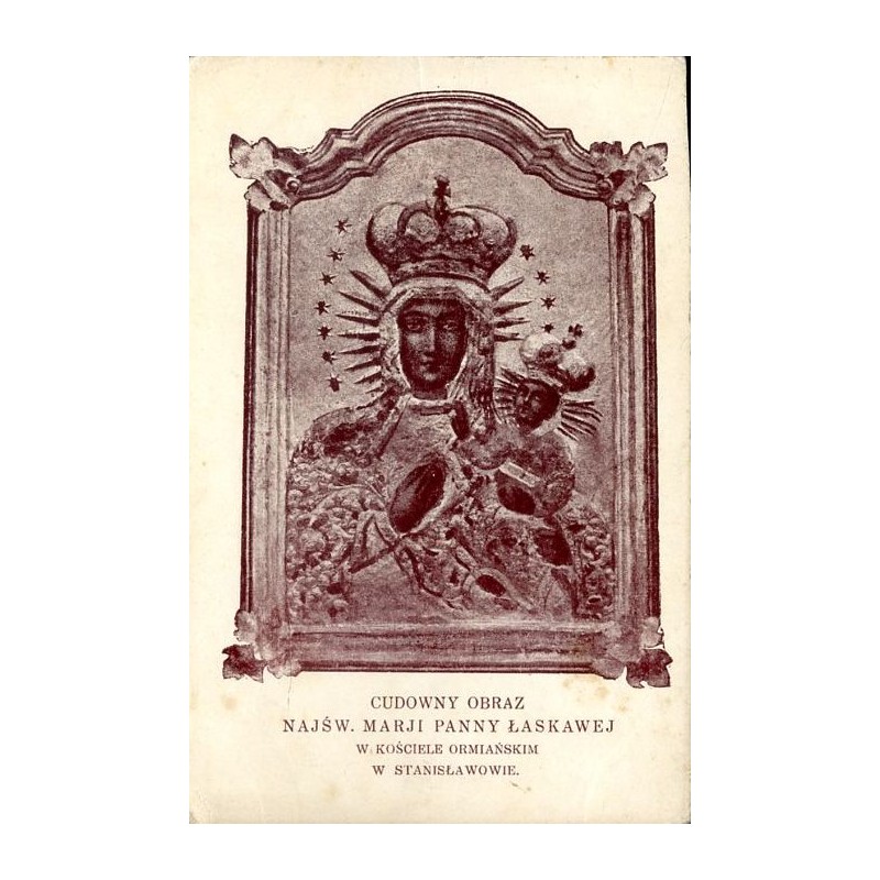 Cudowny Obraz Najświętszej Marii Panny Łaskawej w Kościele Ormiańskim w Stanisławowie / "CUDOWNY OBRAZ NAJŚW. MARJI PANNY ŁASKAW