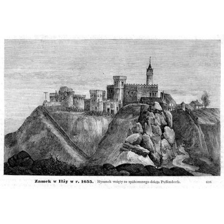 "Zamek w Iłży w r. 1655. Rysunek wzięty ze spółczesnego dzieła Puffendorfa. 606"