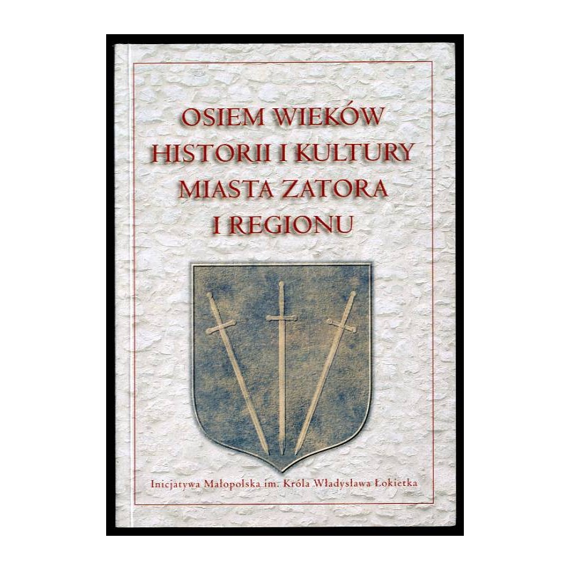 Osiem wieków historii i kultury miasta Zatora i regionu. Konferencja historyczna, 24 VI 2006