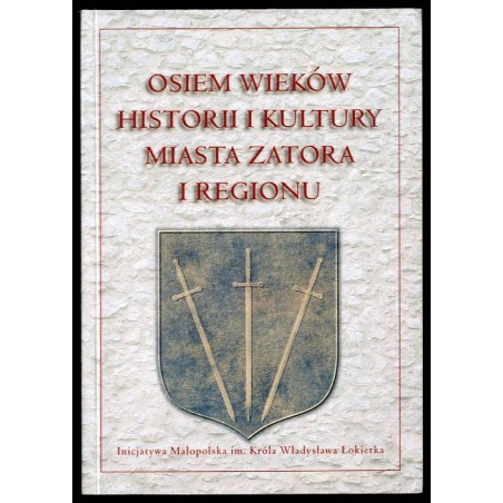 Osiem wieków historii i kultury miasta Zatora i regionu. Konferencja historyczna, 24 VI 2006