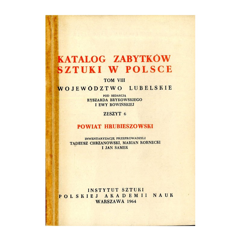 Katalog zabytków sztuki w Polsce. T. 8: Województwo lubelskie. Z. 6: Powiat hrubieszowski / Hrubieszów i powiat