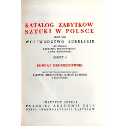 Katalog zabytków sztuki w Polsce. T. 8: Województwo lubelskie. Z. 6: Powiat hrubieszowski / Hrubieszów i powiat
