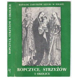 Katalog zabytków sztuki w Polsce. Seria nowa. T. 3: Województwo rzeszowskie. Z. 1: Ropczyce, Strzyżów i okolice