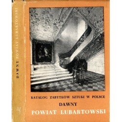 Katalog zabytków sztuki w Polsce. T. 8: Województwo lubelskie. Z. 11: Dawny powiat lubartowski / Lubartów i powiat