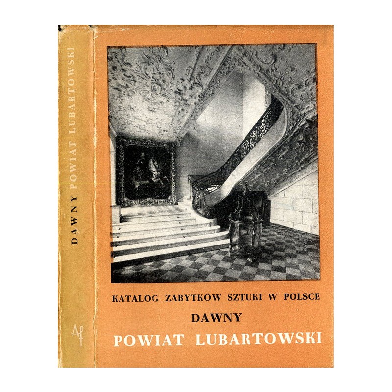 Katalog zabytków sztuki w Polsce. T. 8: Województwo lubelskie. Z. 11: Dawny powiat lubartowski / Lubartów i powiat