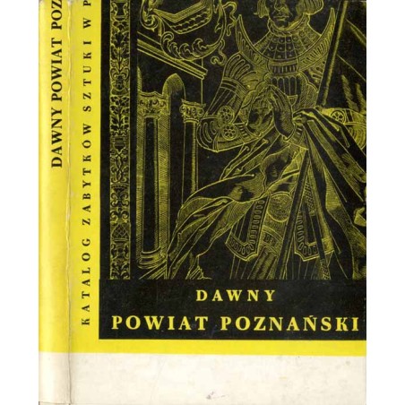 Katalog zabytków sztuki w Polsce. T. 5: Dawne województwo poznańskie. Z. 20: Dawny powiat poznański / Poznań powiat