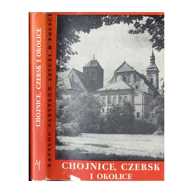 Katalog zabytków sztuki w Polsce. T. 11: Dawne województwo bydgoskie. Z. 5: Chojnice, Czersk i okolice