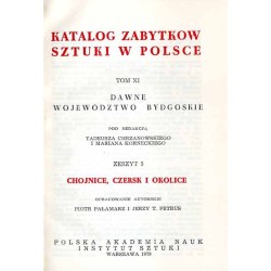 Katalog zabytków sztuki w Polsce. T. 11: Dawne województwo bydgoskie. Z. 5: Chojnice, Czersk i okolice