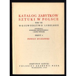 Katalog zabytków sztuki w Polsce. T. 8: Województwo lubelskie. Z. 4: Powiat bychawski / Bychawa i powiat