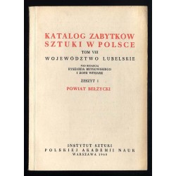 Katalog zabytków sztuki w Polsce. T. 8: Województwo lubelskie. Z. 1: Powiat bełżycki / Bełżyce i powiat