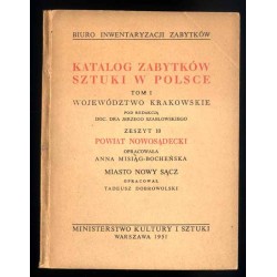 Katalog zabytków sztuki w Polsce. T. 1: Województwo krakowskie. Z. 10: Powiat nowosądecki / Nowy Sącz i powiat