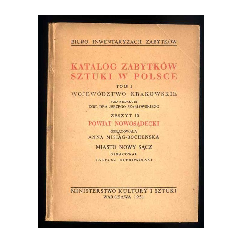 Katalog zabytków sztuki w Polsce. T. 1: Województwo krakowskie. Z. 10: Powiat nowosądecki / Nowy Sącz i powiat