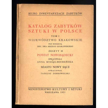 Katalog zabytków sztuki w Polsce. T. 1: Województwo krakowskie. Z. 10: Powiat nowosądecki / Nowy Sącz i powiat