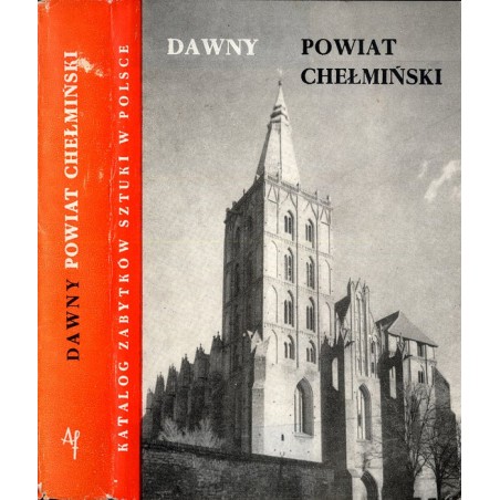 Katalog zabytków sztuki w Polsce. T. 11: Województwo bydgoskie. Z. 4: Dawny powiat chełmiński / Chełmno i powiat