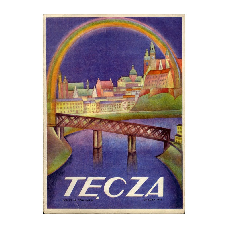Tęcza. Ilustrowane pismo tygodniowe. R. 2 (1928). Z. 30 (28 lipca 1928) / Kazimierz Piętka / Ignacy Mościcki / Poznań PWK / Tade