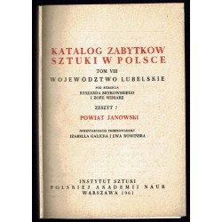 Katalog zabytków sztuki w Polsce. T. 8: Województwo lubelskie. Z. 7: Powiat janowski / Janów Lubelski i powiat