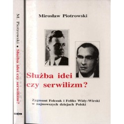 Służba idei czy serwilizm? Zygmunt Felczak i Feliks Widy-Wirski w najnowszych dziejach Polski