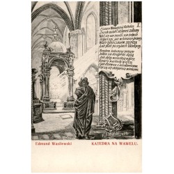 Edmund Wasilewski Katedra na Wawelu. K. S. Wolski 904 "I. Cisza w Wawelskiej Katedrze, Zmrok osiadł sklepień załomy [...]"