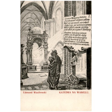 Edmund Wasilewski Katedra na Wawelu. K. S. Wolski 904 "I. Cisza w Wawelskiej Katedrze, Zmrok osiadł sklepień załomy [...]"