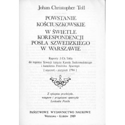 Powstanie kościuszkowskie w świetle korespondencji posła szwedzkiego w Warszawie. Raporty J. Ch. Tolla do regenta Szwecji księci