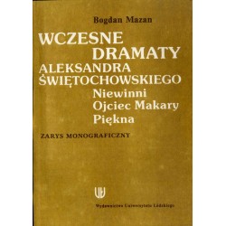 Wczesne dramaty Aleksandra Świętochowskiego: Niewinni, Ojciec Makary, Piękna. Zarys monograficzny