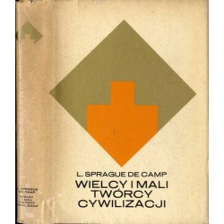 Wielcy i mali twórcy cywilizacji. Od Imhotepa do Leonarda da Vinci